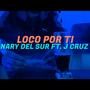Loco por ti (feat. Nary delsur)
