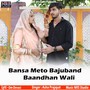 Bansa Meto Bajuband Baandhan Wali