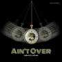 Ain't Over (Explicit)