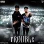 Trouble (Explicit)