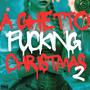 A GHETTO ******* CHRISTMAS 2 (Explicit)