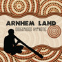 Arnhem Land - Didgeridoo Hypnotic, Shamanic Grounding Meditation Music