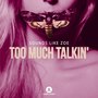 Too Much Talkin'