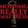 Nothing Really Mattress