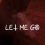 Let Me Go (Explicit)