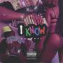 I Know (Explicit)