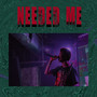 Needed Me