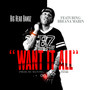 Want It All (feat. Breana Marin) [Explicit]