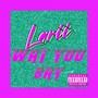 Wat You Say (Explicit)