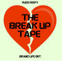 The BREAK-UP Tape (Explicit)