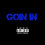 GOIN IN (Explicit)