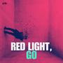 Red Light, Go