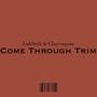 COME THROUGH TRIM (feat. LuhStrik) [Explicit]