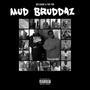 Mud Bruddaz (Explicit)