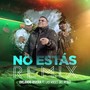 No Estás (Remix) [feat. Las Voces del Reino]