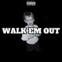 walk em out (Explicit)