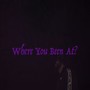 Where You Been At? (Explicit)