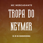 Tropa do Neymar (Explicit)