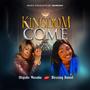 Kingdom Come (feat. Blessing Daniel)