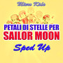 Petali di stelle per Sailor Moon (Sped Up)