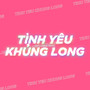 Tình Yêu Khủng Long - Remix