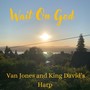 Wait on God (feat. King David's Harp)