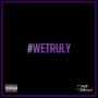 #WETRULY (Explicit)