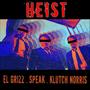 Heist (feat. SPEAK & Klutch Norris) [Explicit]