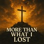 More Than What I Lost