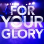 For Your Glory (Live)