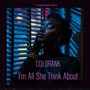 I'm All She Think About (Explicit)