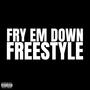 Fry Em Down Freestyle (feat. Kay Latti, Kashout Santana & Yung Melo) [Explicit]