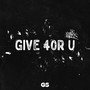 GIVE 4OR U