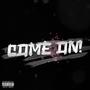 COME ON! (Explicit)