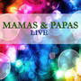 The Mamas & The Papas - Live