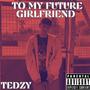 To My Future Girlfriend (Explicit)