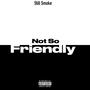 Not So Friendly (Explicit)