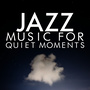 Jazz Music for Quiet Moments