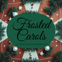 Frosted Carols: Relaxing Holiday Instrumentals