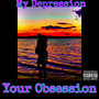 My Depression Your Obsession (Explicit)