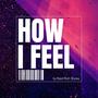 How I Feel (feat. Luh Leek) [Explicit]