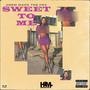 Sweet To Me (Explicit)