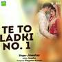 Te To Ladki No. 1