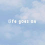 life goes on (Explicit)