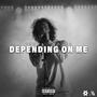 Depending On Me (Explicit)