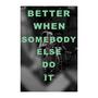 BetterWhenSomebodyElseDoIt (Explicit)