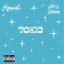 Toxic (feat. L0key Wavey) [Explicit]