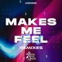 Makes Me Feel (Remixes)