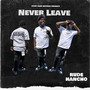 Never Leave (Explicit)