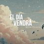 El Día Vendrá